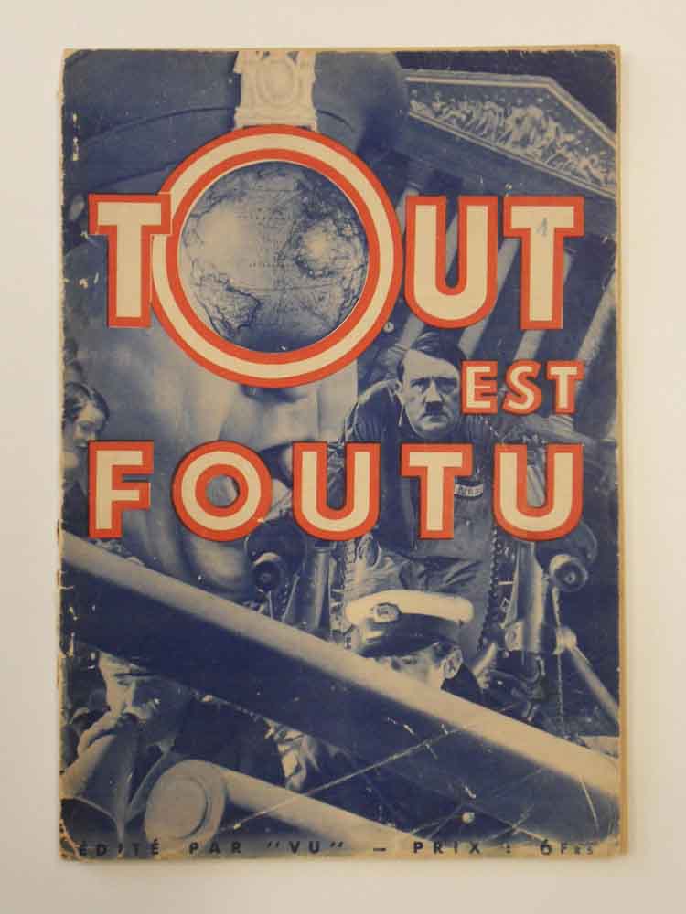 Maximilien Vox et Carlo Rim, « Tout est foutu » Paris, Éditions VU, 1932. Collection particulière Photo ©Centre Pompidou, MNAM-CCI/ Laboratoire photographique/Dist. RMNGP 